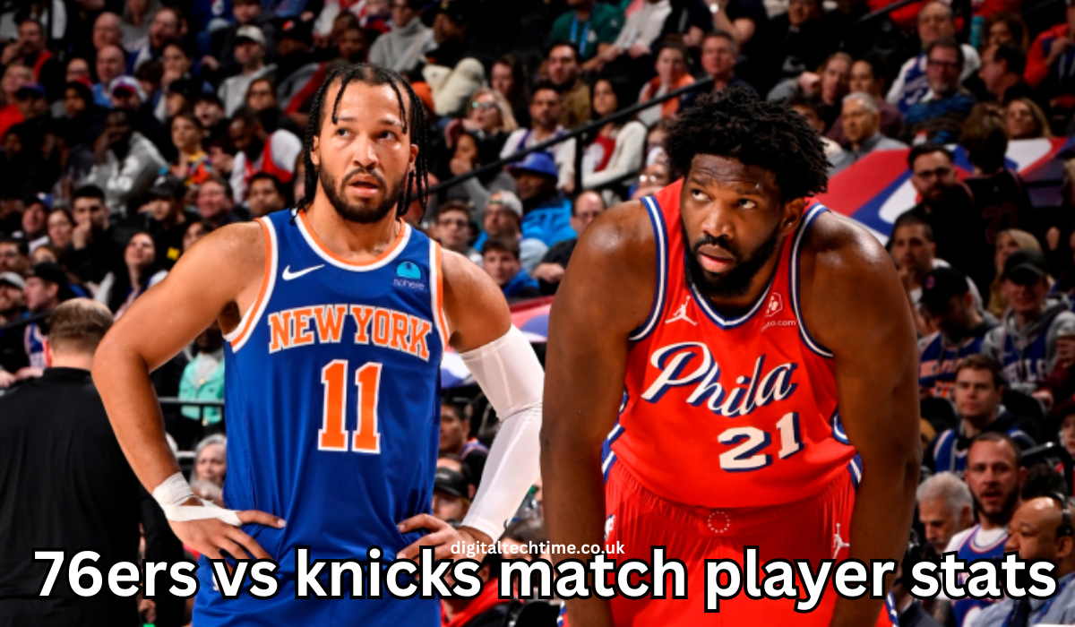 76ers vs knicks match player stats and Analysis