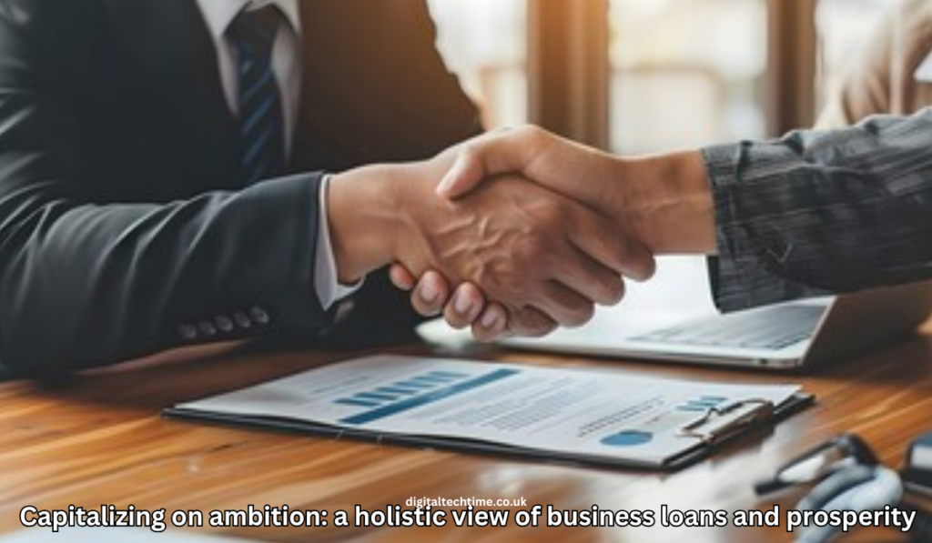 Capitalizing on ambition: a holistic view of business loans and prosperity