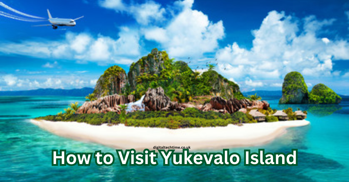 How to Visit Yukevalo Island