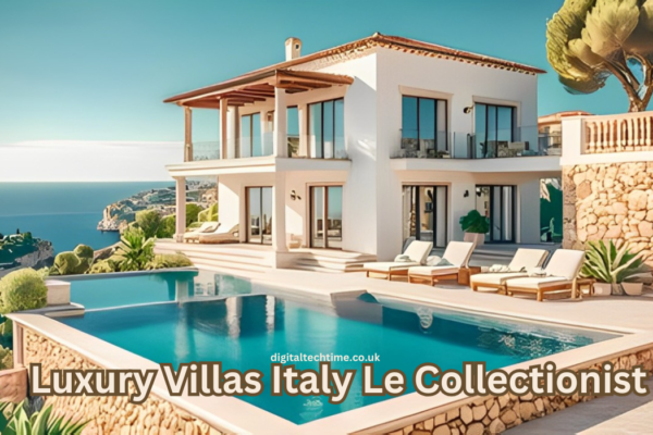 Luxury Villas Italy Le Collectionist